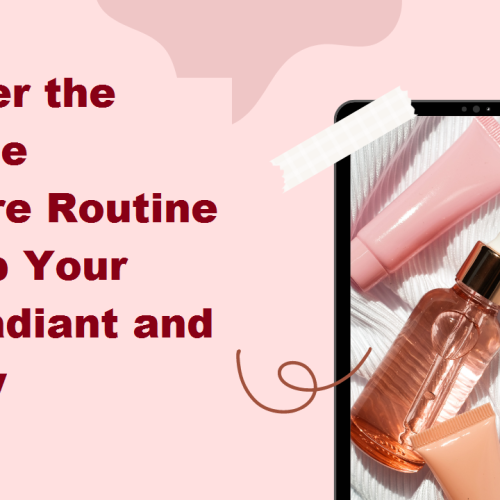 Discover the Ultimate Skincare Routine to Keep Your Skin Radiant and Healthy