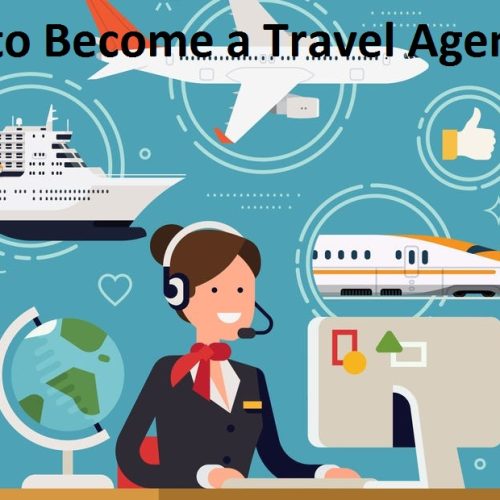 How to Become a Travel Agent: Your Complete Guide to a Rewarding Career